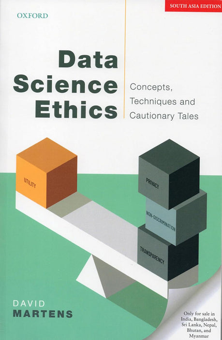 Data Science Ethics: Concepts, Techniques, and Cautionary Tales