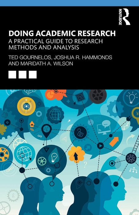 Doing Academic Research A Practical Guide to Research Methods and Analysis: A Practical Guide to Research Methods and Analysis, 1st Edition