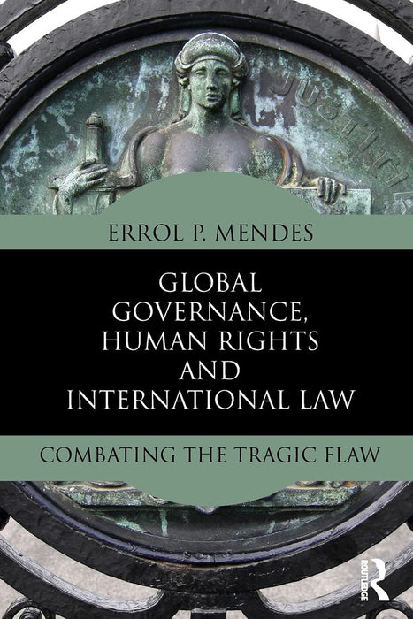 Global Governance, Human Rights And International Law: Combating the Tragic Flaw