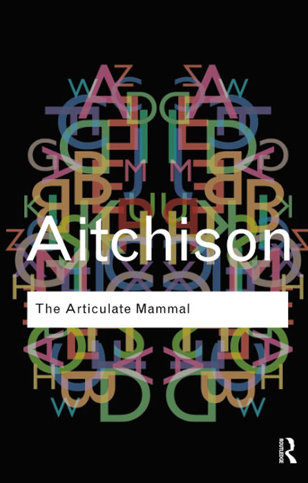 The Articulate Mammal: An Introduction to Psycholinguistics