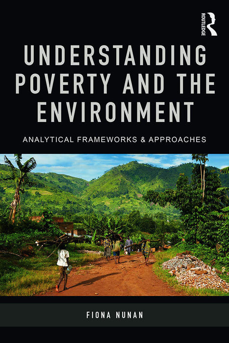 Understanding Poverty And The Environment: Analytical frameworks and approaches
