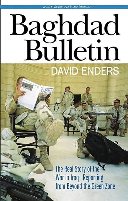 Baghdad Bulletin: The Real Story of the War in Iraq-Reporting from Beyond the Green Zone