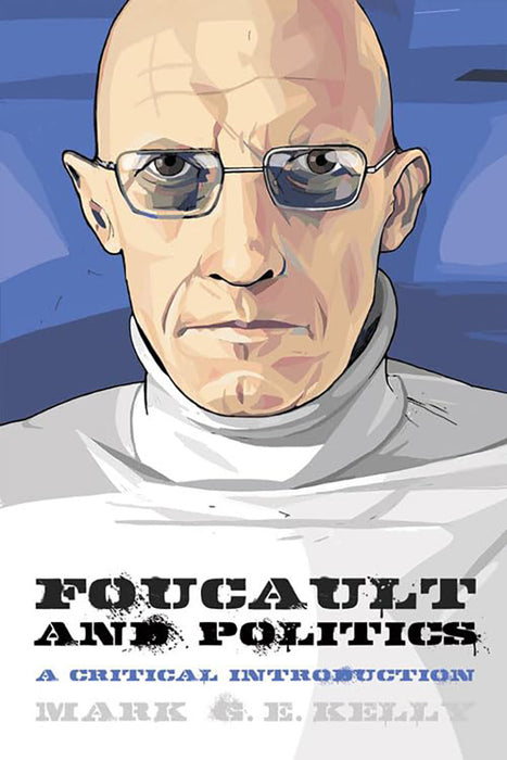 Foucault And Politics: A Critical Introduction