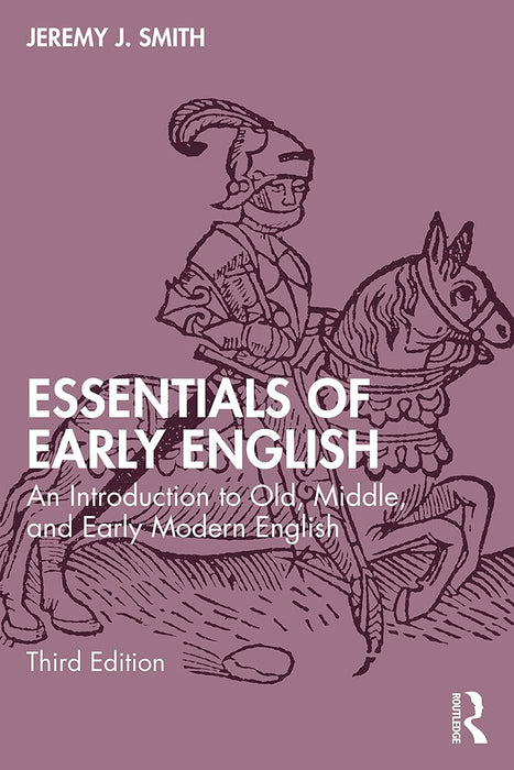 Essentials of Early English: An Introduction to Old Middle and Early Modern English