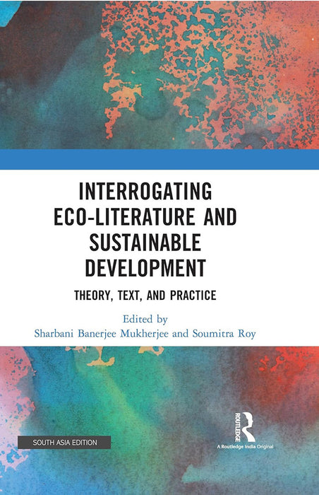 Interrogating EcoLiterature and Sustainable Development: Theory, Text, And Pratice