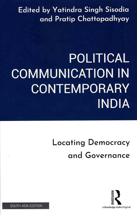 Political Communication in Contemporary India: Locating Democracy and Governance