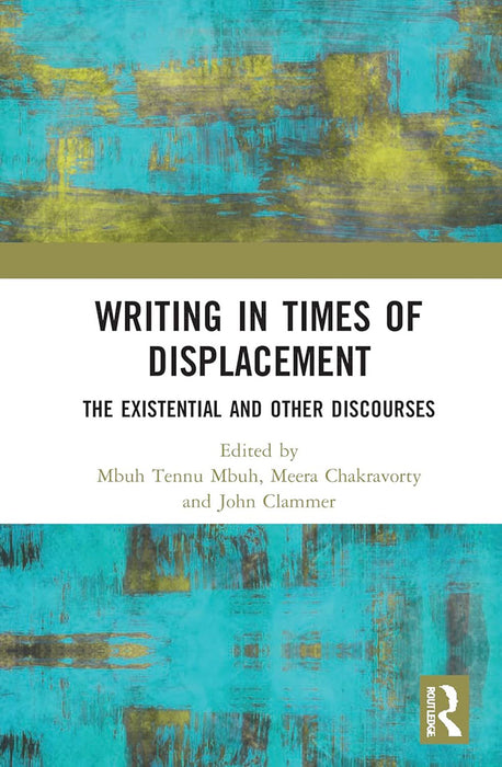 Writing in Times of Displacement: The Existential and Other Discourses