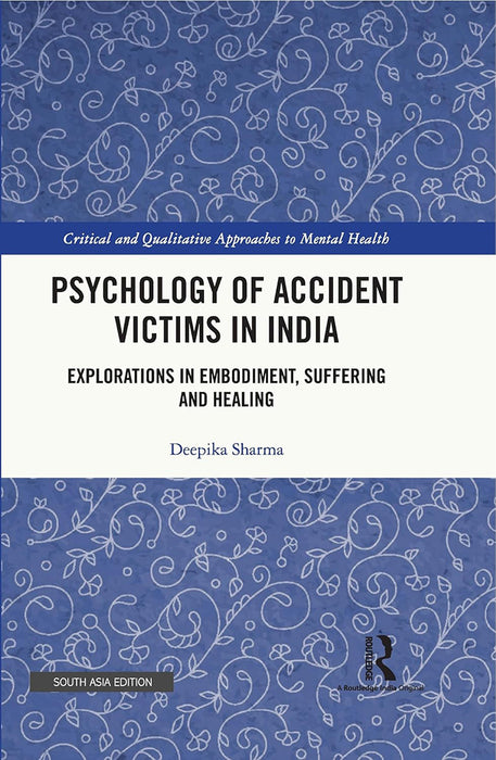 Psychology of Accident Victims in India: Explorations in Empodiment, Suffering and Healing