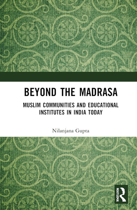 Beyond the Madrasa: Muslim Communitiers and Educational Institutes in India Today