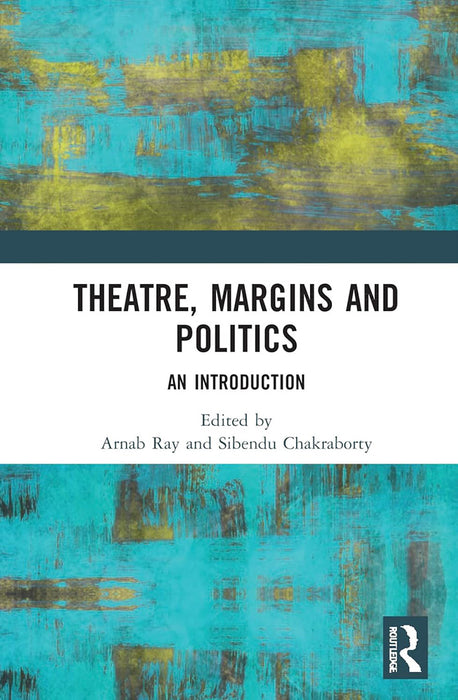Theatre Margins and Politics: An Introdution