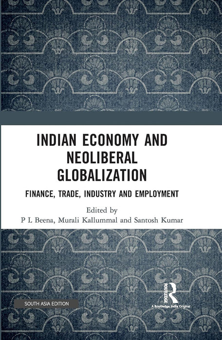 Indian Economy and Neoliberal Globalization: Finance, Trade, Industry and Employment