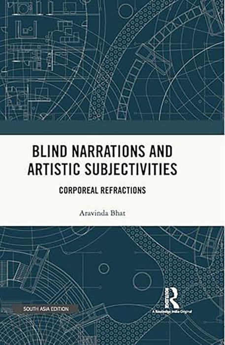 Blind Narrations and Artistic Subjectivities: Corporeal Refractions
