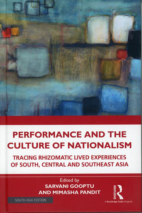 Performance and the Culture of Nationalism: Tracing Rhizomatic Lived Experiences of South, Central and Southeast Asia