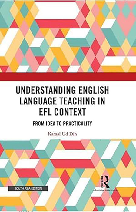 Understanding English Language Teaching in EFL Context: From Idea To Practicality