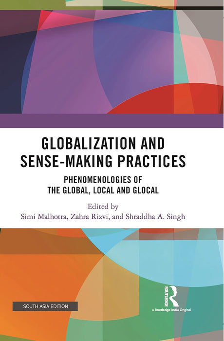 Globalization and Sense-Making Practices: Phenomenologies of the Global, Local & Global