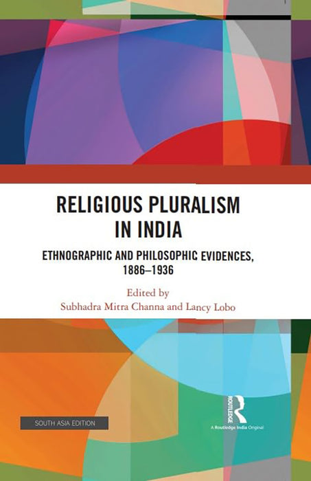 Religious Pluralism in India: Ethnographic and Philosophic Evidences, 1886-1936