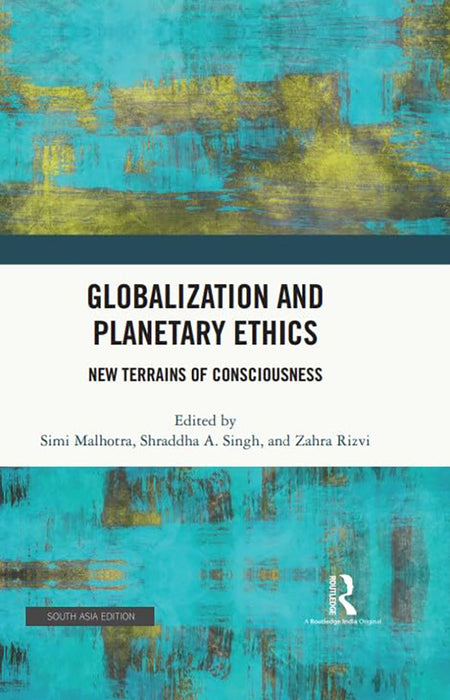 Globalization & Planetary Ethics: New Terrains of Consciousness