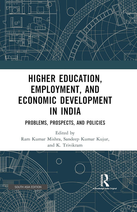 Higher Education Employment and Economic Development in India: Problems, Prospects, and Policies