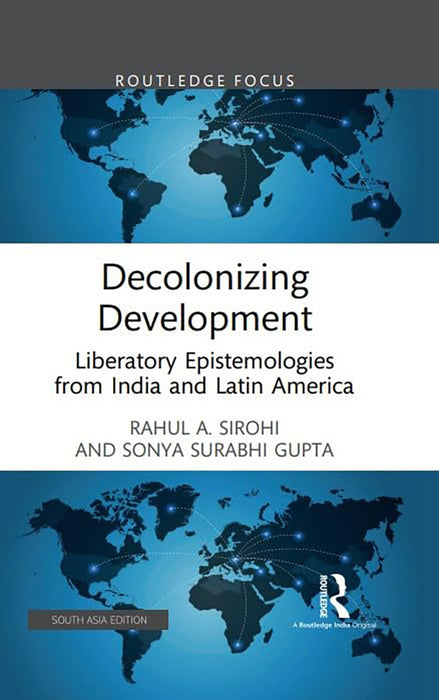 Decolonizing Development: Liberatory Epistmologies from India and Latin America