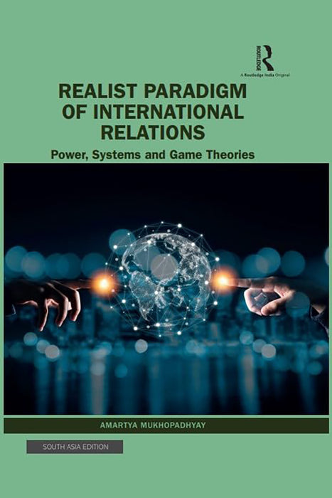 Realist Paradigm of International Relations: Power, Systems and Game Theories
