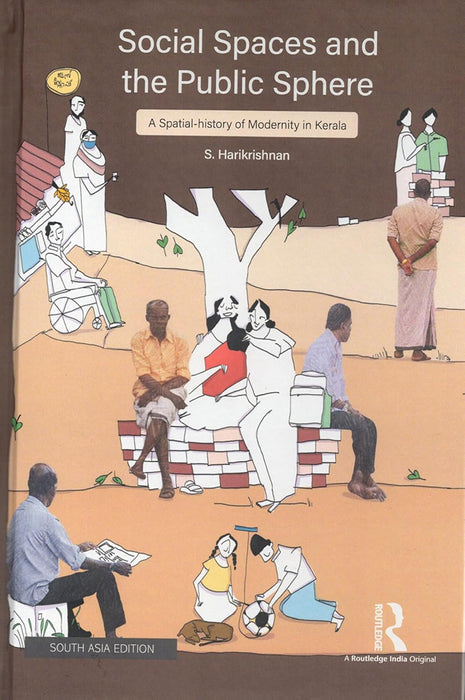 Social Spaces and the Public Sphere: A Spatial-history of Modernity in Kerala