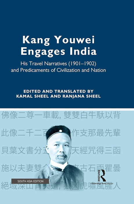 Kang Youwei Engages India: His Travel Narratives (1901-1902) and Predicaments of Civilization and Nation