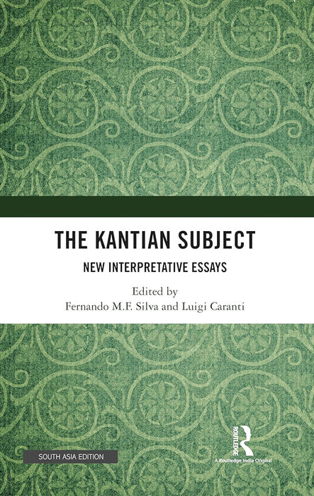The Kantian Subject: New Interpretative Essays