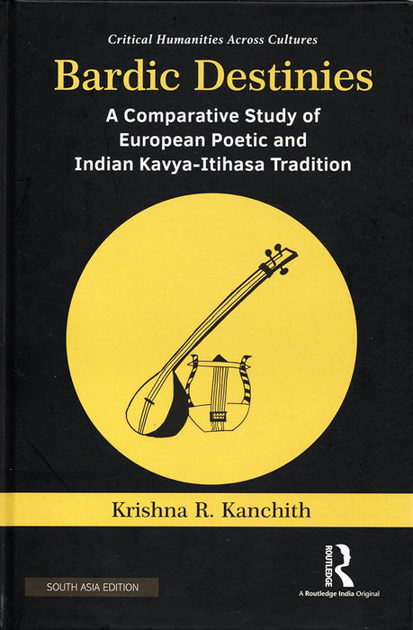 Bardic Destinies: A Comparative Study of European Poetic and Indian Kavya- Itihasa Tradition
