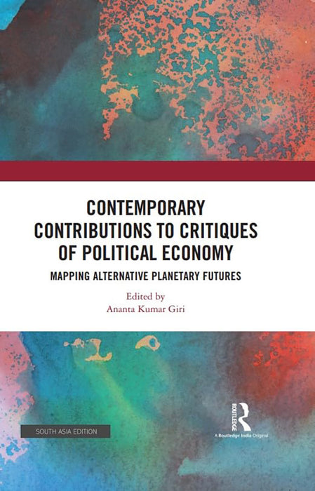 Contemporary Contributions to Critiques of Political Economy: Mapping Alternative Planetary Futures
