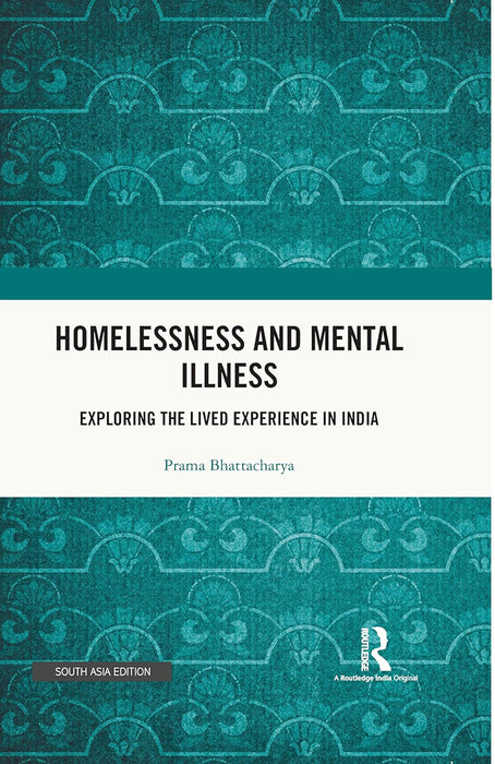 Homlessness and Mental illness: Exploring the lived experience in India
