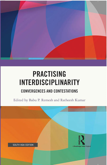 Practising Interdisciplinarity: Convergences and Contestations