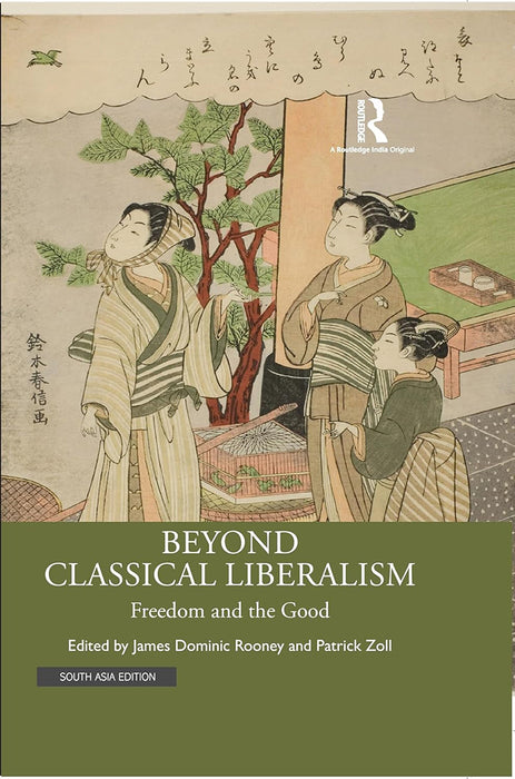 Beyond Classical Liberalism: Freedom and the Good