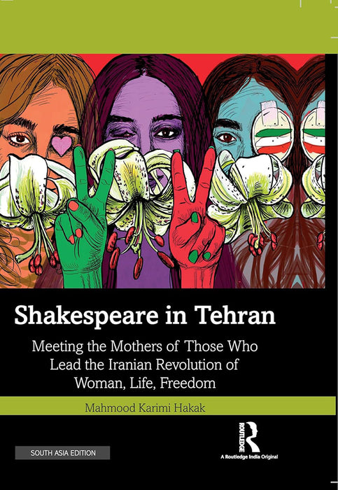 Shakespeare in Tehran: Meeting the Mothers of Those Who Lead the Iranian Revolution of Woman, Life, Freedom