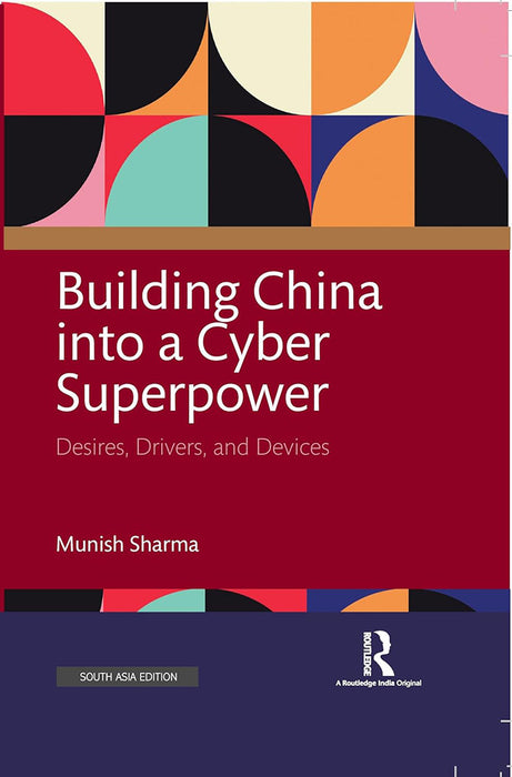 Building China into a Cyber Superpower: Desires,Drivers and Devices