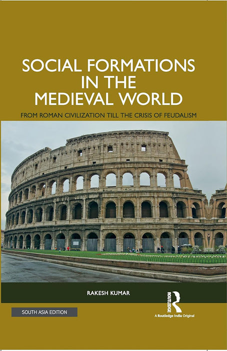 Social Formations in the Medieval World: From Roman Civilization till the Crisis of Feudalism