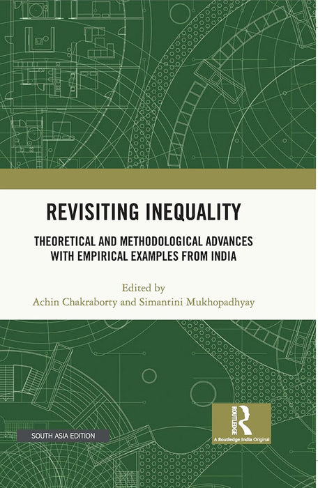 Revisiting Inequality: Theoretical and Methodological Advances with Empirical Examples from India