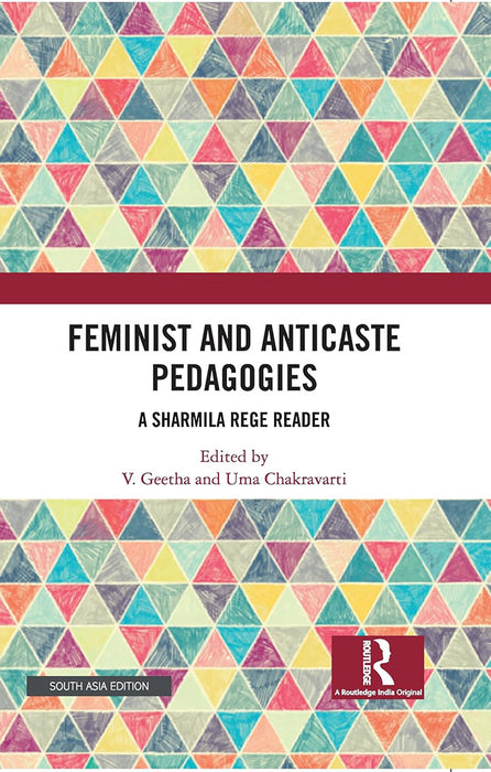 Feminist and Anticaste Pedagogies: A Sharmila Rege Reader