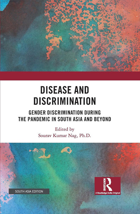 Disease and Discrimination: Gender Discrimination during the pandemic in South asia and beyond