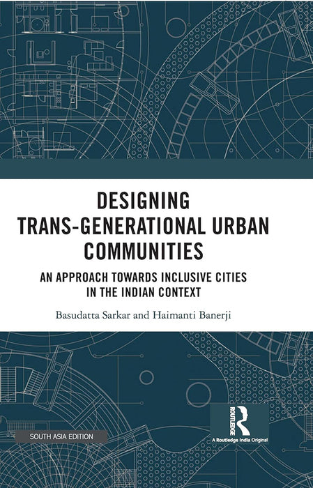 Designing Trans-generational Urban Communities: An Approach towards Inclusive cities in the Indian context