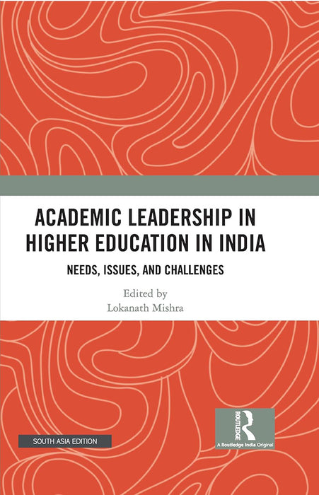 Academic Leadership in Higher Education in India: Needs, Issues and Challenges