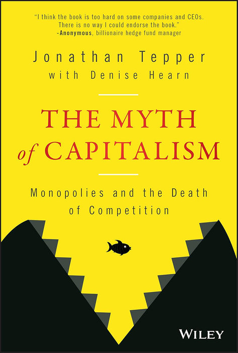 the myth of capitalism monopolies and the death of competition