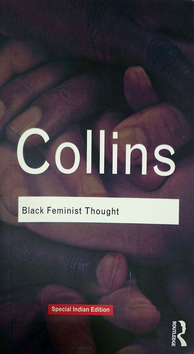 Black Feminist Thought: Knowledge, Consciousness, and the Politics of Empowerment