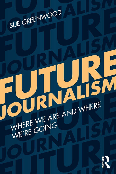 Future Journalism: Where We Are and Where We're Going