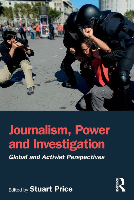 Journalism Power and Investigation:Global and: Activist Perspectives