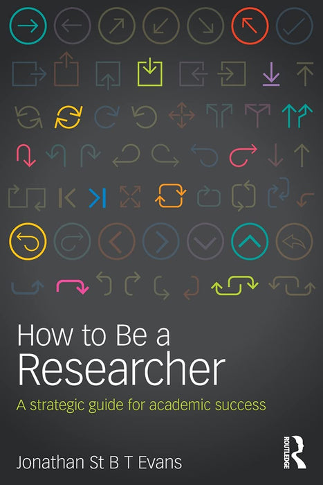 How To Be A Researcher: A strategic guide for academic success