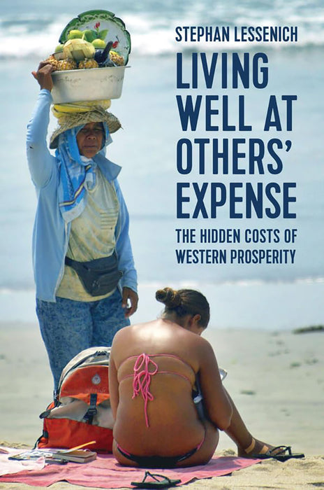 Living Well At Others' Expense The Hidden Costs Of Western Prosperity