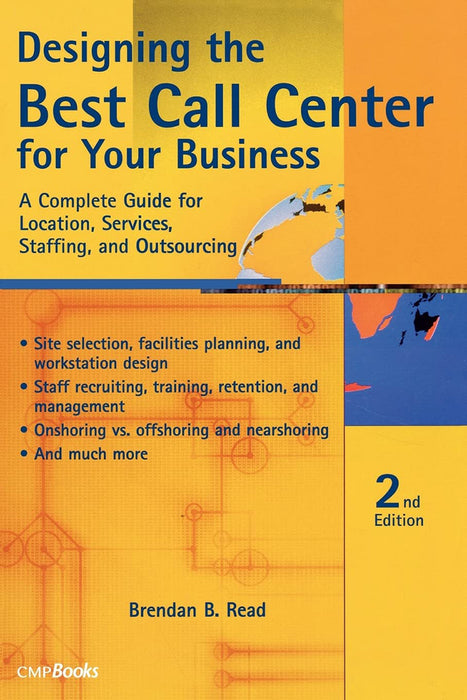 Designing The Best Call Center For Your Business: A Complete Guide for Location, Services, Staffing, and Outsourcing