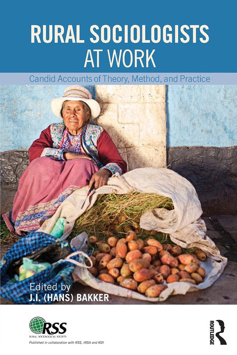 Rural Sociologists At Work: Candid Accounts of Theory, Method, and Practice
