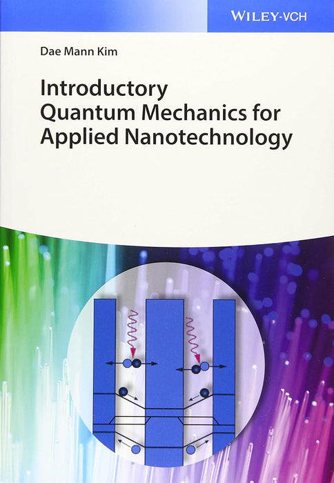Introductory Quantum Mechanics: For Multidisciplinary Applications to Nanotechnology