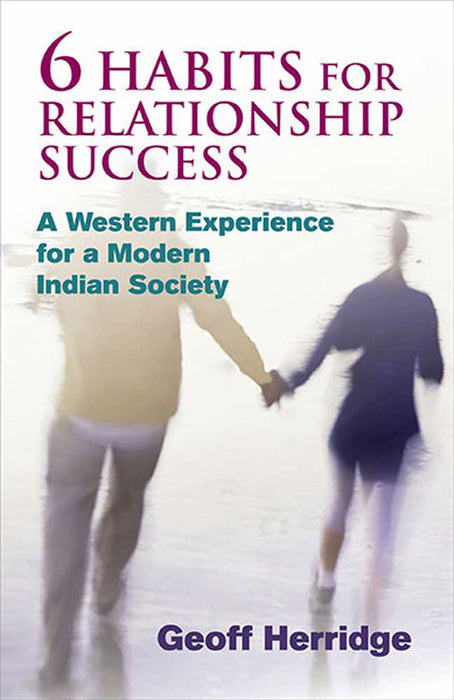 6 Habits For Relationship Success: A Western Experience for a Modern Indian Society